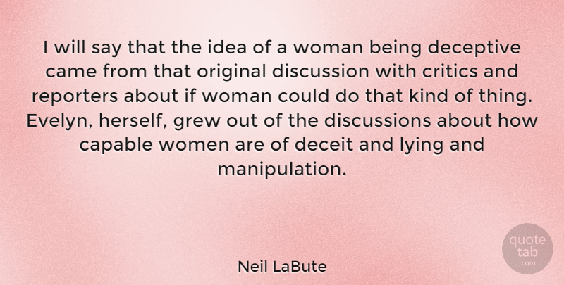 Neil LaBute Quote About Lying, Ideas, Manipulation: I Will Say That The...