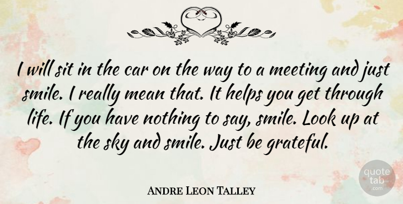 Andre Leon Talley Quote About Car, Helps, Life, Mean, Meeting: I Will Sit In The...