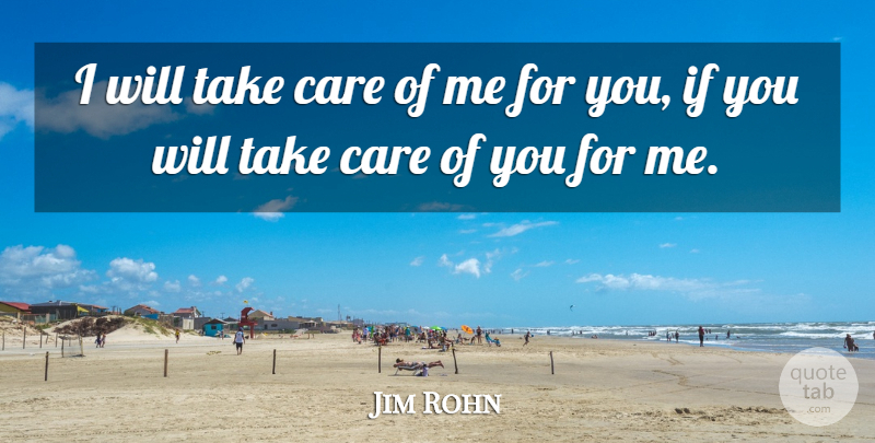 Jim Rohn Quote About Care, Work Harder, Ifs: I Will Take Care Of...