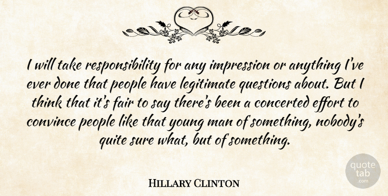 Hillary Clinton Quote About Responsibility, Men, Thinking: I Will Take Responsibility For...