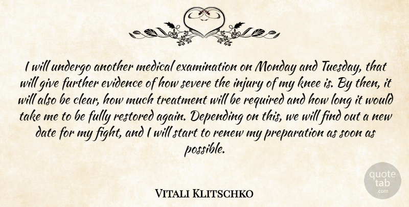 Vitali Klitschko Quote About Date, Depending, Evidence, Fully, Further: I Will Undergo Another Medical...
