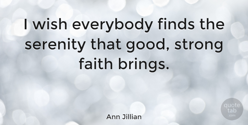Ann Jillian Quote About Strong, Serenity, Wish: I Wish Everybody Finds The...