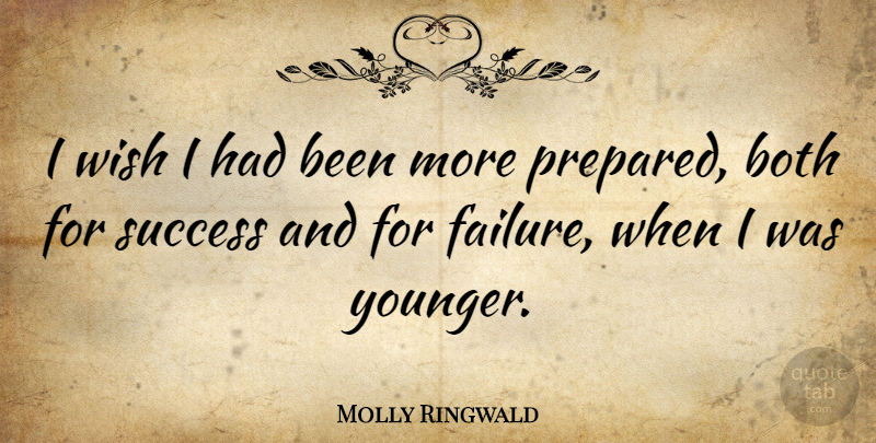 Molly Ringwald Quote About Wish, Prepared: I Wish I Had Been...