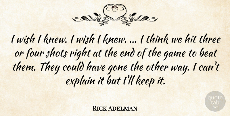 Rick Adelman Quote About Beat, Explain, Four, Game, Gone: I Wish I Knew I...