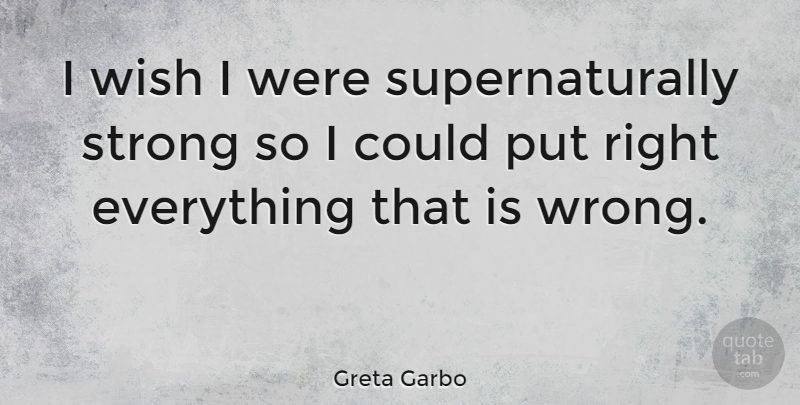 Greta Garbo Quote About Strong, Wish: I Wish I Were Supernaturally...
