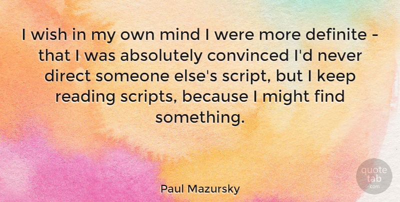 Paul Mazursky Quote About Book, Reading, Mind: I Wish In My Own...