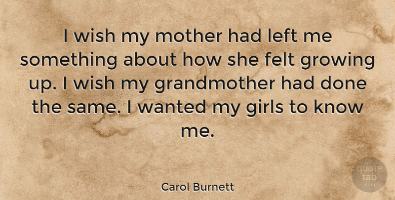 Carol Burnett Quote About Girl, Mom, Mother: I Wish My Mother Had...