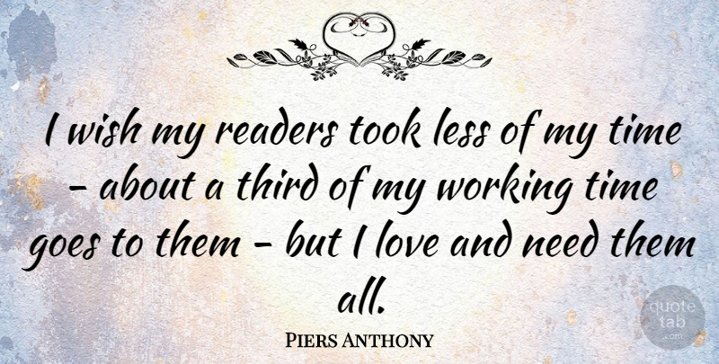 Piers Anthony Quote About Wish, Needs, I Want You: I Wish My Readers Took...