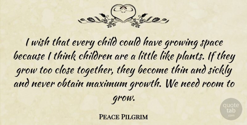 Peace Pilgrim Quote About Children, Thinking, Space: I Wish That Every Child...
