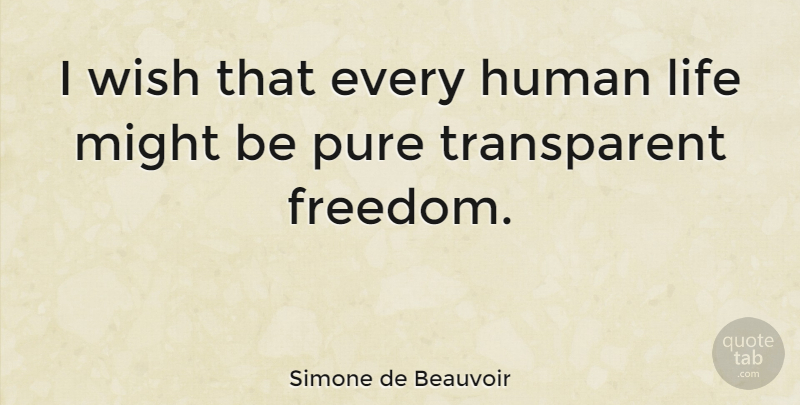 Simone de Beauvoir Quote About Inspirational, Freedom, 4th Of July: I Wish That Every Human...