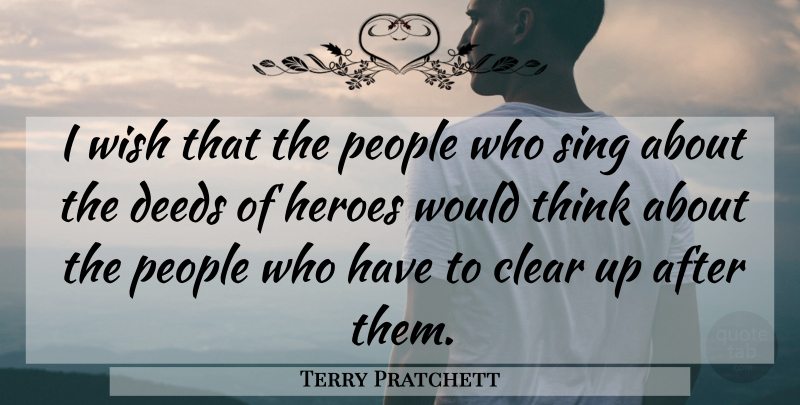 Terry Pratchett Quote About Hero, Thinking, People: I Wish That The People...