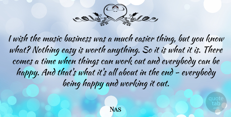 Nas Quote About Business, Easier, Easy, Everybody, Happy: I Wish The Music Business...