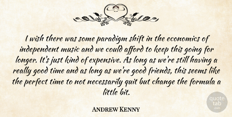 Andrew Kenny Quote About Afford, Change, Economics, Economy And Economics, Formula: I Wish There Was Some...