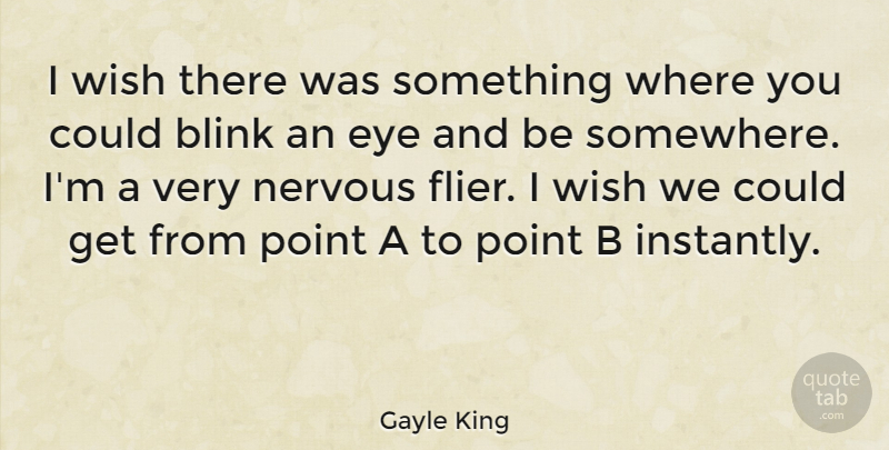 Gayle King Quote About Blink, Point: I Wish There Was Something...