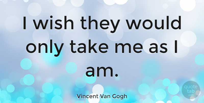 Vincent Van Gogh Quote About undefined: I Wish They Would Only...
