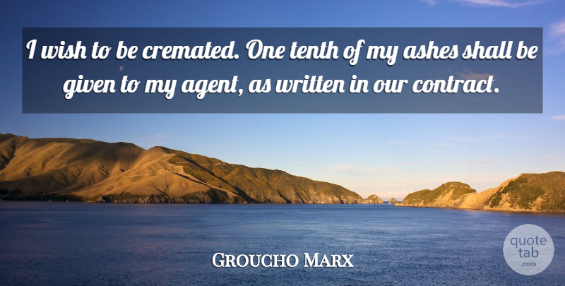 Groucho Marx Quote About Funny, Inspiration, Wish: I Wish To Be Cremated...