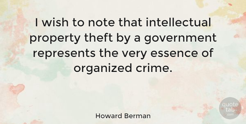 Howard Berman Quote About Government, Essence, Intellectual: I Wish To Note That...