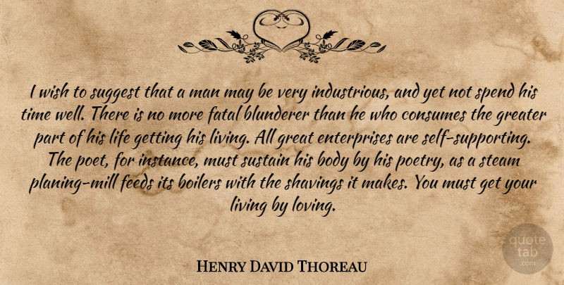 Henry David Thoreau Quote About Hard Work, Men, Self: I Wish To Suggest That...