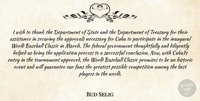 Bud Selig Quote About Among, Assistance, Baseball, Best, Bring: I Wish To Thank The...
