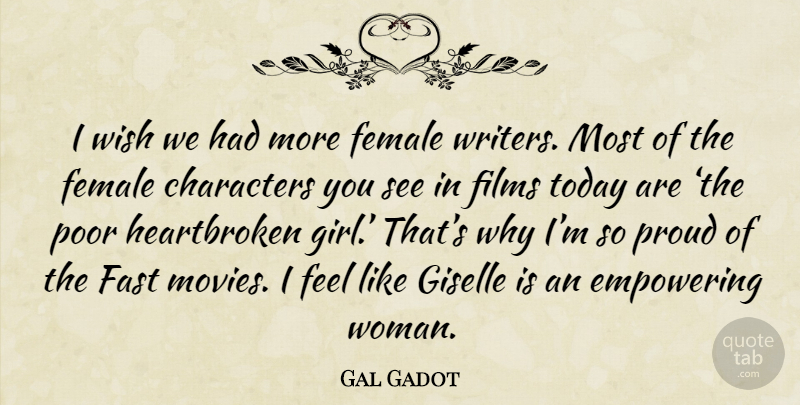 Gal Gadot Quote About Girl, Heartbroken, Character: I Wish We Had More...
