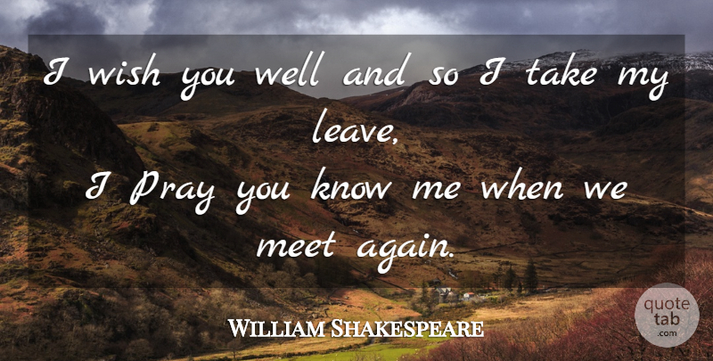 William Shakespeare Quote About Memorable, Wish, Praying: I Wish You Well And...