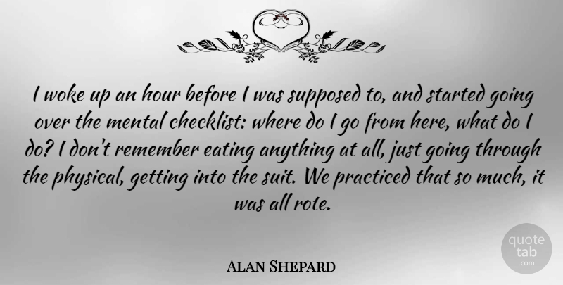 Alan Shepard Quote About Suits, Remember, Eating: I Woke Up An Hour...