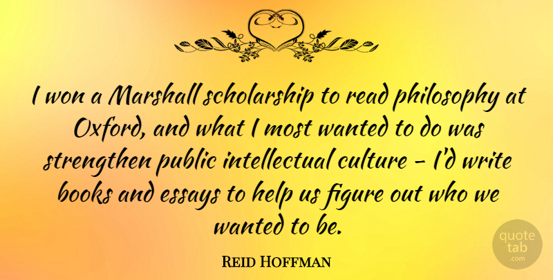 Reid Hoffman Quote About Books, Essays, Figure, Marshall, Public: I Won A Marshall Scholarship...