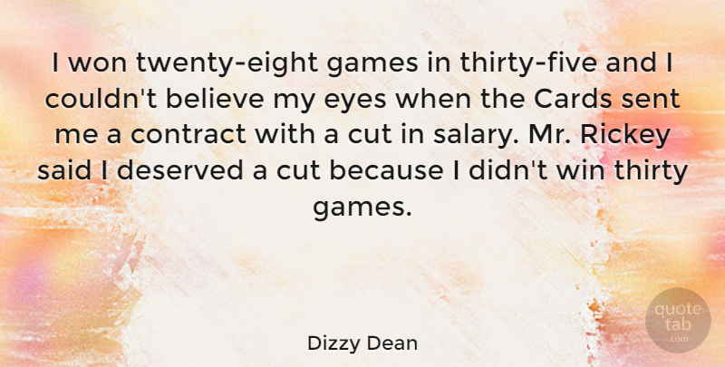 Dizzy Dean Quote About Believe, Eye, Cutting: I Won Twenty Eight Games...