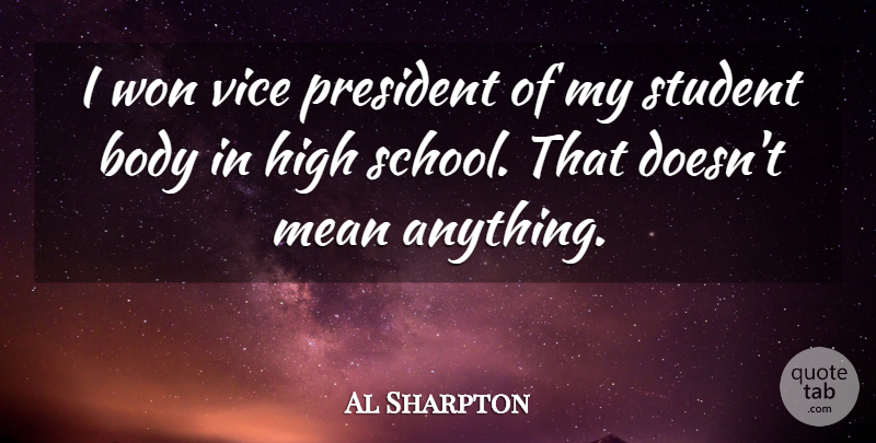 Al Sharpton Quote About School, Mean, President: I Won Vice President Of...