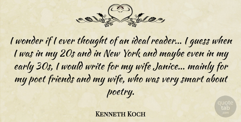 Kenneth Koch Quote About New York, Smart, Writing: I Wonder If I Ever...