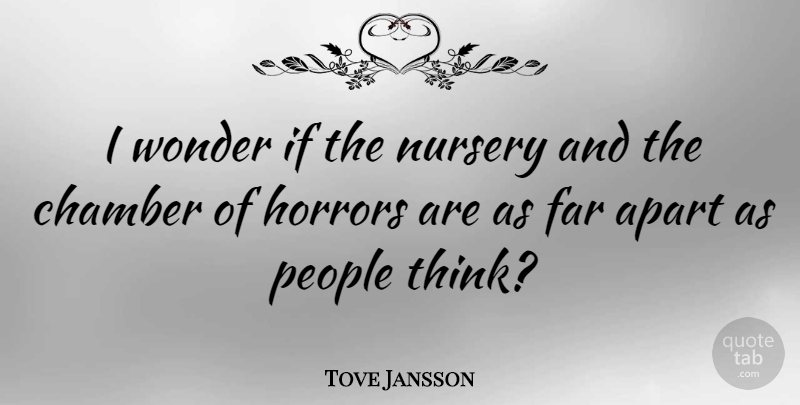 Tove Jansson Quote About Apart, Chamber, Far, Horrors, Nursery: I Wonder If The Nursery...