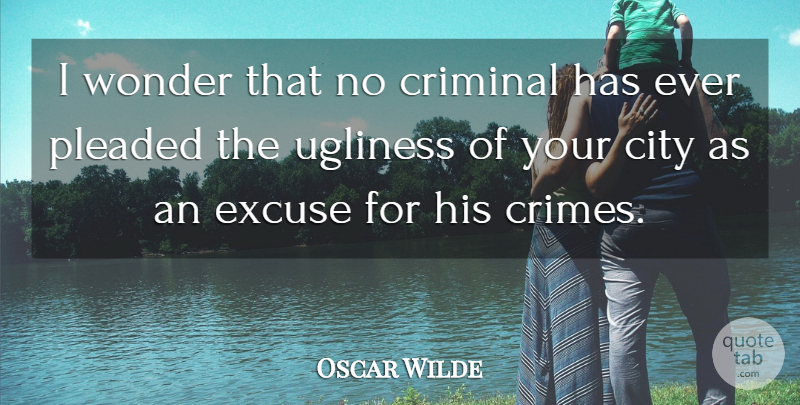 Oscar Wilde Quote About Cities, America, Criminals: I Wonder That No Criminal...