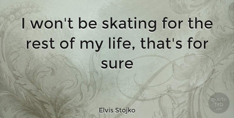 Elvis Stojko Quote About Skating: I Wont Be Skating For...
