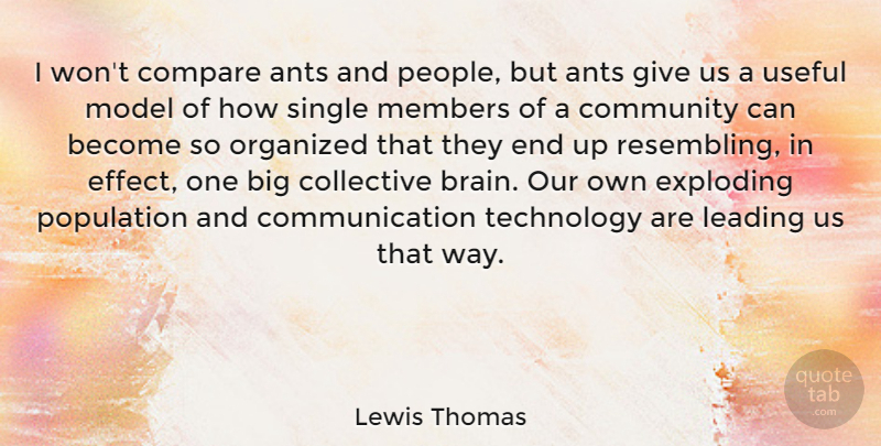 Lewis Thomas Quote About Communication, Technology, Giving: I Wont Compare Ants And...