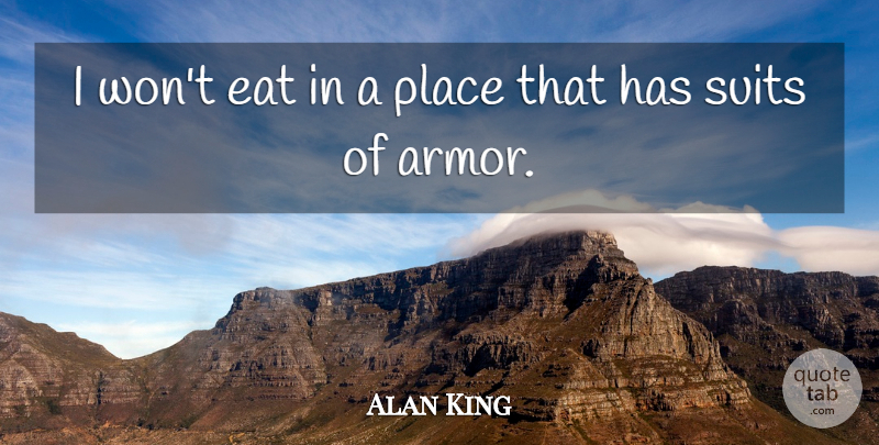 Alan King Quote About Suits Of Armor, Armor, Suits: I Wont Eat In A...
