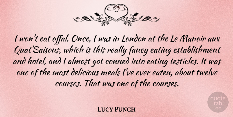 Lucy Punch Quote About Almost, Delicious, Fancy, Meals, Twelve: I Wont Eat Offal Once...