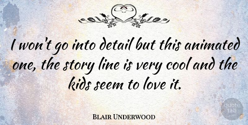 Blair Underwood Quote About Kids, Stories, Lines: I Wont Go Into Detail...