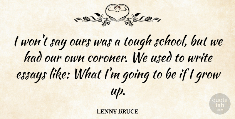 Lenny Bruce Quote About Education, Growing Up, Humorous: I Wont Say Ours Was...