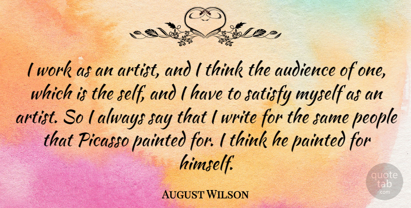 August Wilson Quote About Writing, Thinking, Artist: I Work As An Artist...