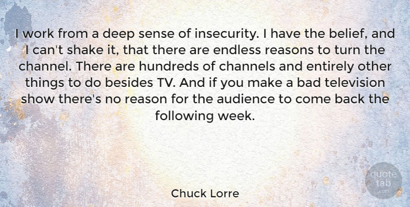 Chuck Lorre Quote About Insecurity, Television, Tvs: I Work From A Deep...