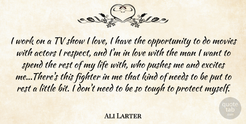 Ali Larter Quote About Opportunity, Men, Tv Shows: I Work On A Tv...