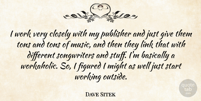 Dave Sitek Quote About Basically, Closely, Figured, Link, Might: I Work Very Closely With...