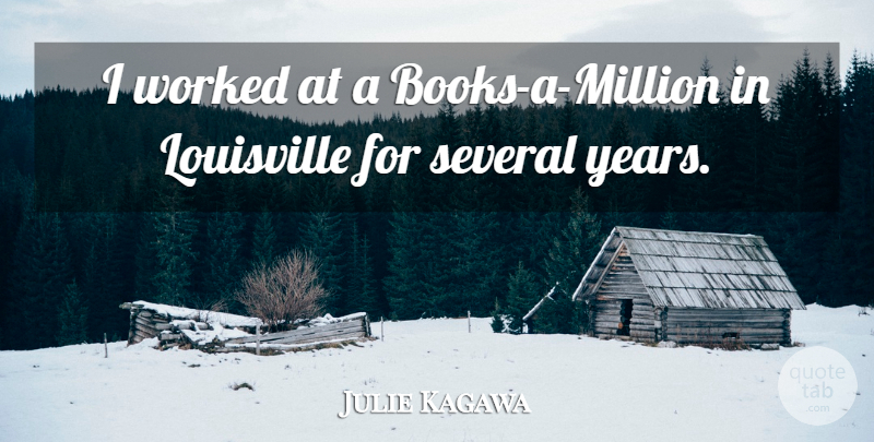 Julie Kagawa Quote About Book, Years, Louisville: I Worked At A Books...