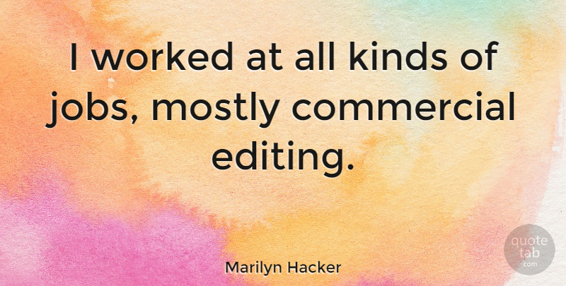 Marilyn Hacker Quote About Jobs, Editing, Kind: I Worked At All Kinds...