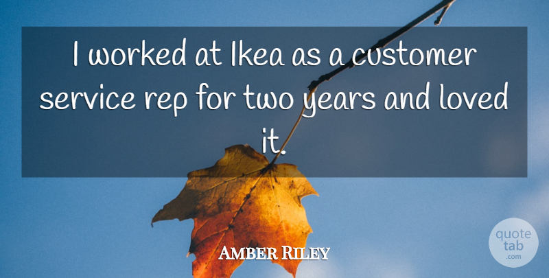 Amber Riley Quote About Years, Two, Ikea: I Worked At Ikea As...