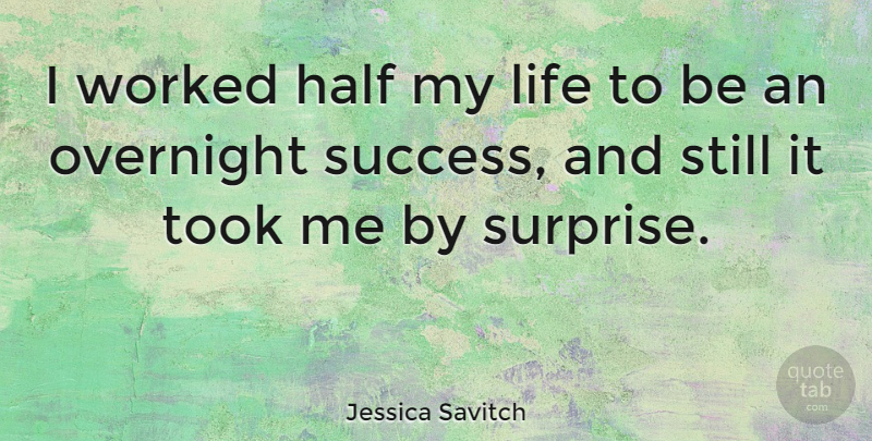 Jessica Savitch Quote About Half, Literature, Surprise: I Worked Half My Life...