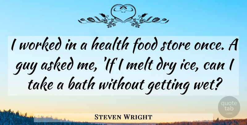 Steven Wright Quote About Funny, Humor, Ice: I Worked In A Health...