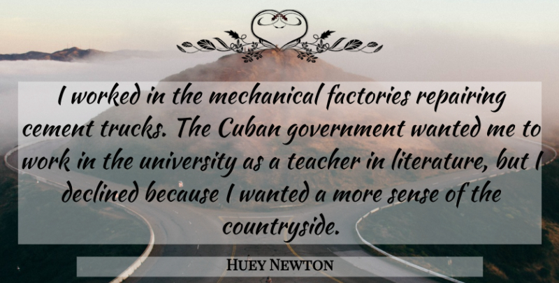 Huey Newton Quote About Teacher, Government, Literature: I Worked In The Mechanical...