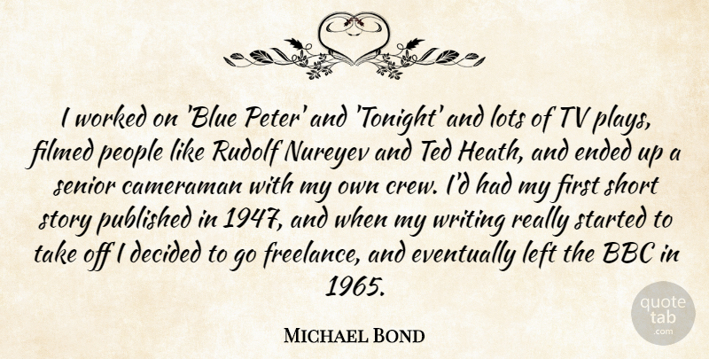 Michael Bond Quote About Senior, Writing, Blue: I Worked On Blue Peter...