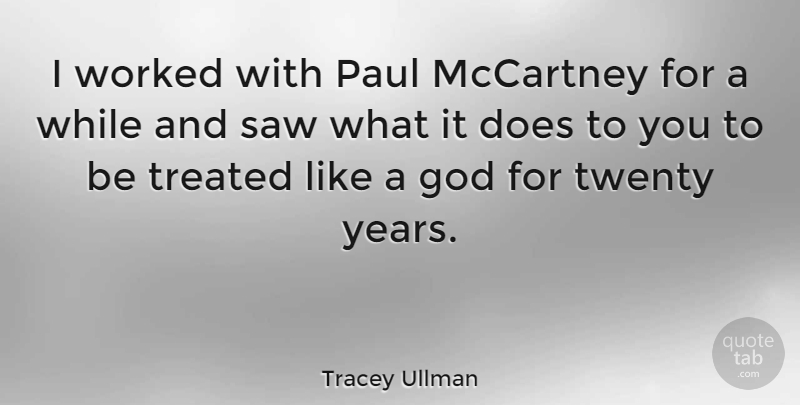 Tracey Ullman Quote About Years, Saws, Twenties: I Worked With Paul Mccartney...